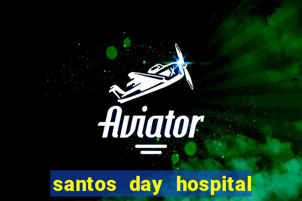 santos day hospital trabalhe conosco